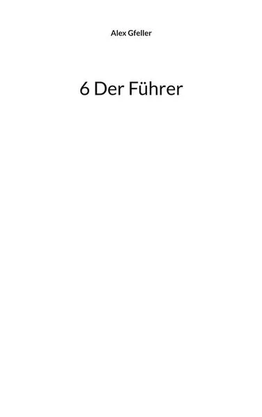 6 Der Führer