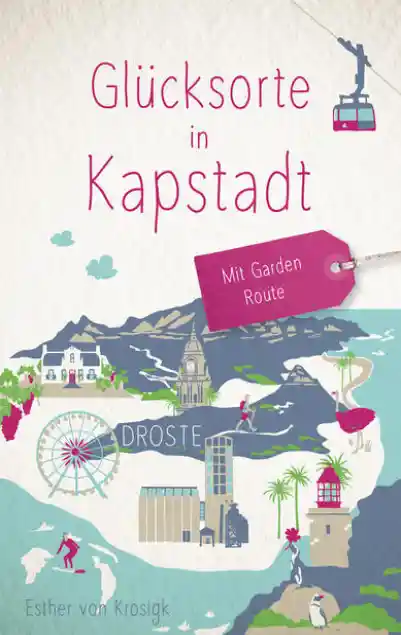 Cover: Glücksorte in Kapstadt. Mit Garden Route