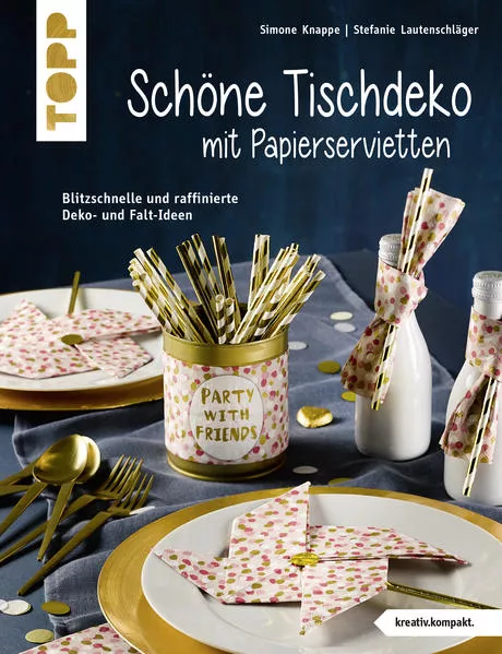 Cover: Schöne Tischdeko mit Papierservietten (kreativ.kompakt)