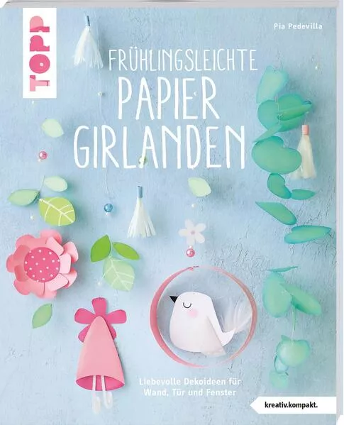 Cover: Frühlingsleichte Papiergirlanden (kreativ.kompakt.)
