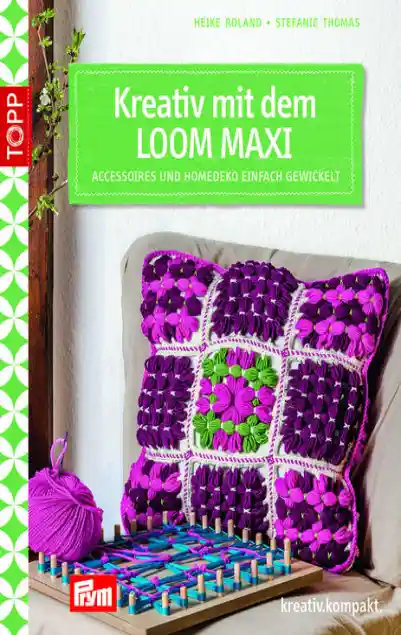 Cover: Kreativ mit dem LOOM MAXI