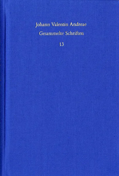 Johann Valentin Andreae: Gesammelte Schriften / Band 13: Turris Babel sive judiciorum de Fraternitate Rosaceae Crucis chaos (1619). De curiositatis pernicie syntagma (1620)