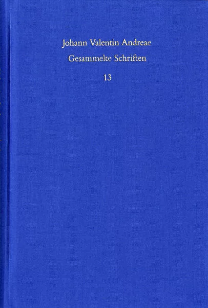 Johann Valentin Andreae: Gesammelte Schriften / Band 13: Turris Babel sive judiciorum de Fraternitate Rosaceae Crucis chaos (1619). De curiositatis pernicie syntagma (1620)
