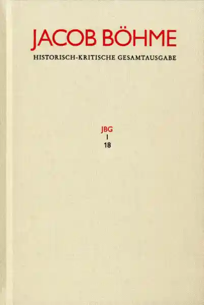 Jacob Böhme: Historisch-kritische Gesamtausgabe / Band I,18: Gespräch des Meisters und Jüngers von dem Uber=Sinlichen leben (1622)