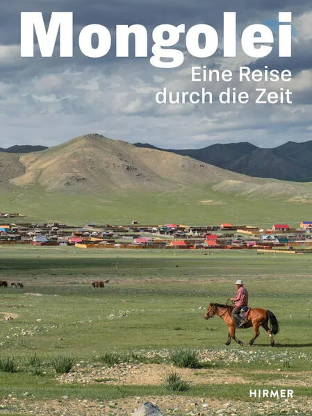 Mongolei - Eine Reise durch die Zeit