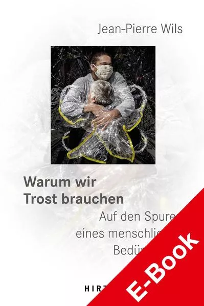 Warum wir Trost brauchen