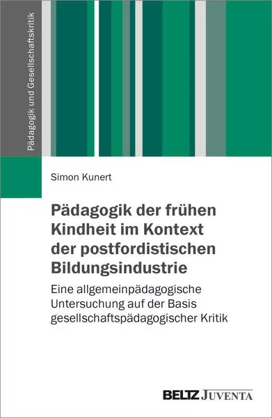 Cover: Pädagogik der frühen Kindheit im Kontext der postfordistischen Bildungsindustrie