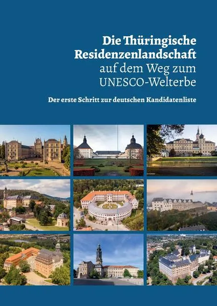 Die Thüringische Residenzenlandschaft auf dem Weg zum UNESCO-Welterbe