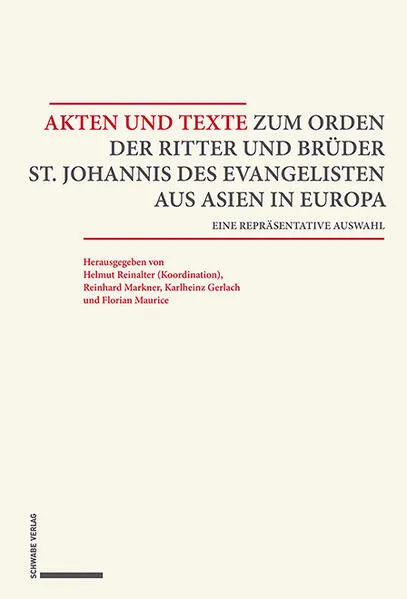 Akten und Texte zum Orden der Ritter und Brüder St. Johannis des Evangelisten aus Asien und Europa