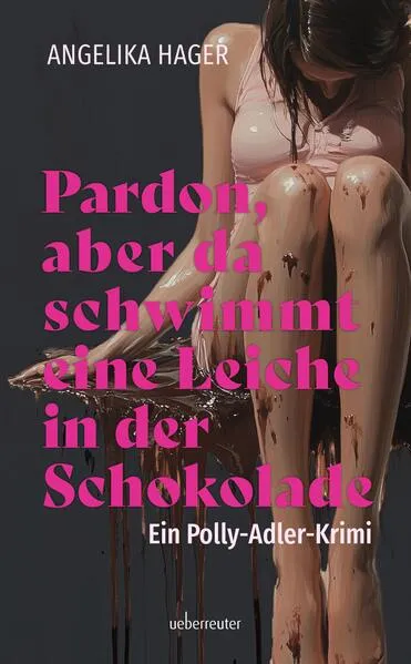 Pardon, aber da schwimmt eine Leiche in der Schokolade | Ein Polly Adler Krimi