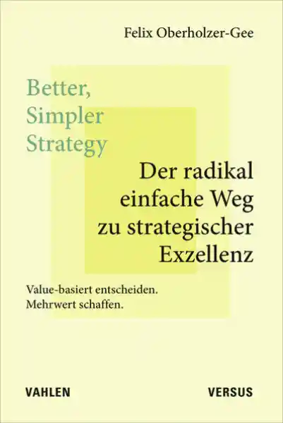 Better, Simpler Strategy – Der radikal einfache Weg zu strategischer Exzellenz