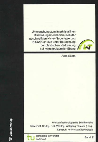 Untersuchung zum interkristallinen Rissbildungsmechanismus in der geschweißten Nickel-Superlegierung NiCr23Co12Mo unter Betrachtung der plastischen Verformung auf mikrostruktureller Ebene