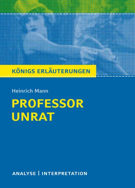 Cover: Professor Unrat von Heinrich Mann - Königs Erläuterungen.