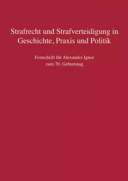 Strafrecht und Strafverteidigung in Geschichte, Praxis und Politik