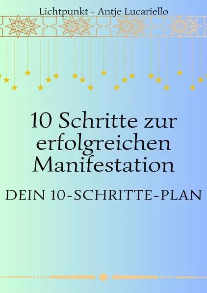 10 Schritte zur erfolgreichen Manifestation