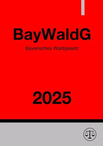 Bayerisches Waldgesetz - BayWaldG 2025