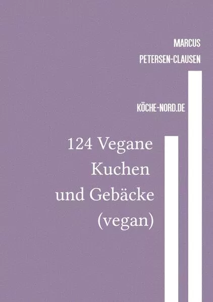 124 Vegane Kuchen und Gebäcke (vegan)
