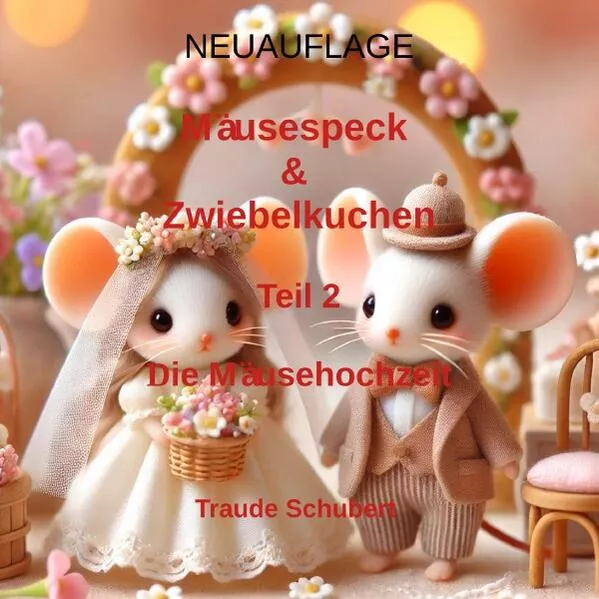 Cover: Mausespeck und Zwiebelkuchen / NEUAUFLAGE: Mäusespeck & Zwiebelkuchen - Teil 2 - Die Mäusehochzeit