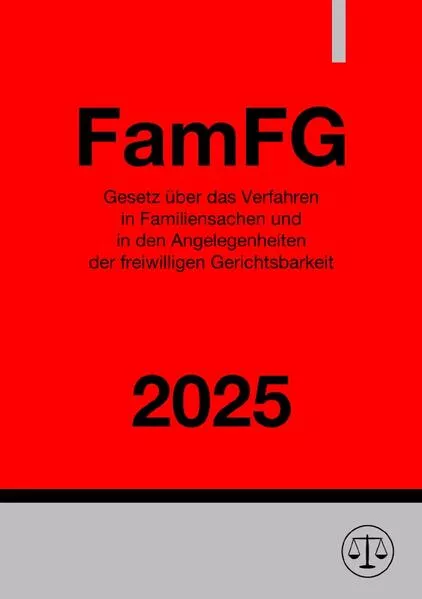 Gesetz über das Verfahren in Familiensachen und in den Angelegenheiten der freiwilligen Gerichtsbarkeit - FamFG 2025