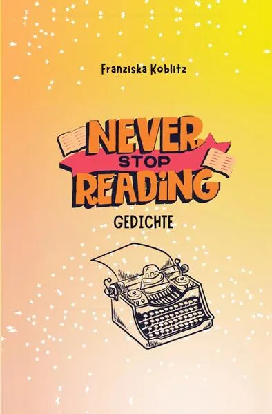 Never Stop Reading - Gedichte