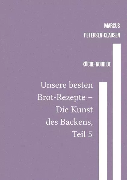 Backen / Unsere besten Brot-Rezepte – Die Kunst des Backens, Teil 5