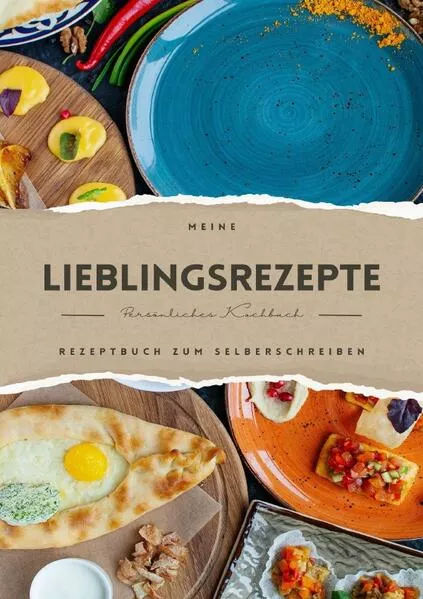 Meine Lieblingsrezepte - Rezeptbuch zum Selberschreiben