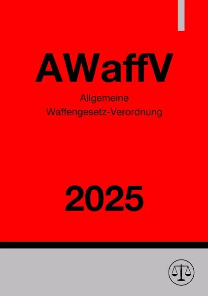 Allgemeine Waffengesetz-Verordnung - AWaffV 2025