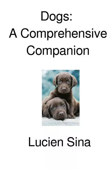Dogs: A Comprehensive Companion