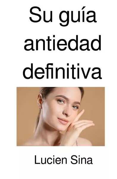 Su guía antiedad definitiva