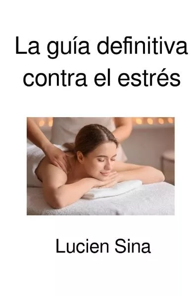 La guía definitiva contra el estrés