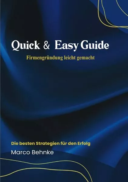Quick & Easy Guide Firmengründung leicht gemacht