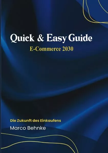 Quick & Easy Guide E-Commerce 2030