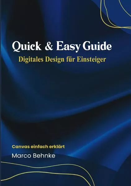 Quick & Easy Guide Digitales Design für Einsteiger