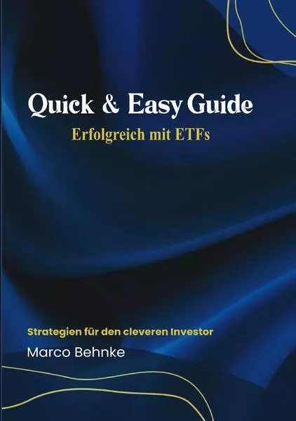 Quick & Easy Guide Erfolgreich mit ETF`S