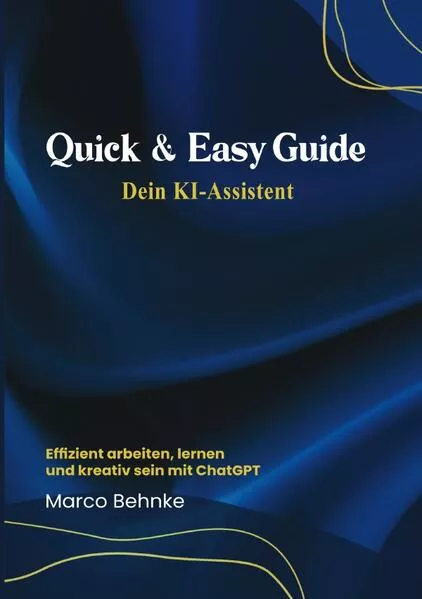 Quick & Easy Guide Dein KI Assistent