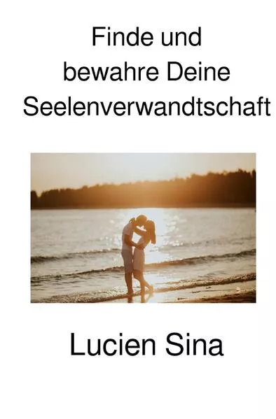 Finde und bewahre Deine Seelenverwandtschaft