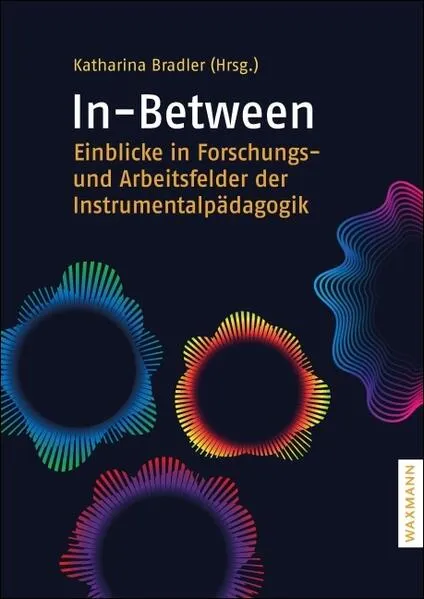 In-Between – Einblicke in Forschungs- und Arbeitsfelder der Instrumentalpädagogik