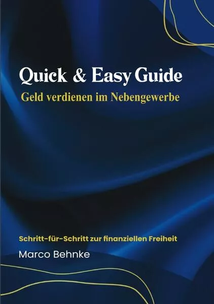 Quick & Easy Guide Geldverdienen im Nebengewerbe