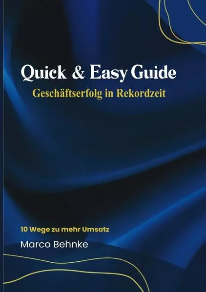 Quick & Easy Guide Geschäftserfolg in Rekordzeit