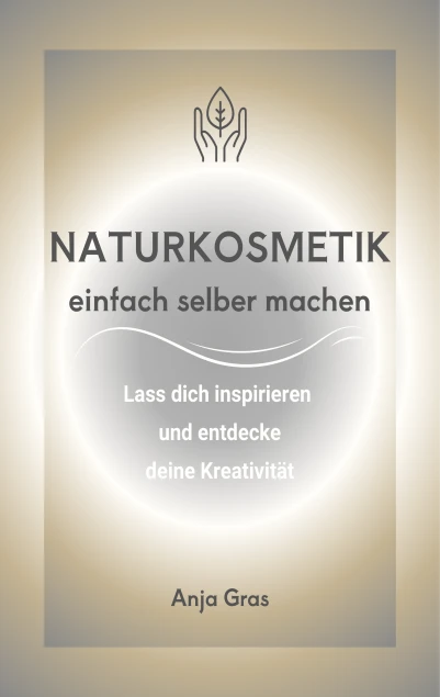 Naturkosmetik einfach selber machen