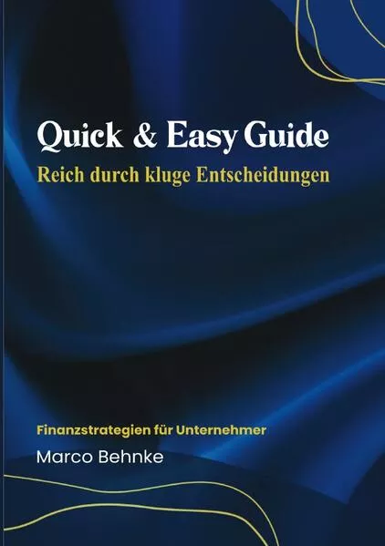 Quick & Easy Guide Reich durch Kluge Entscheidungen