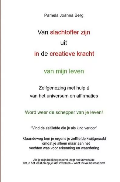 Van slachtoffer zijn uit in de creatieve kracht - van mijn leven