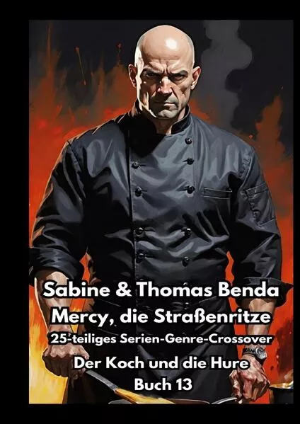 Mercy, die Straßenritze / Mercy, die Straßenritze – Buch 13 – Der Koch und die Hure