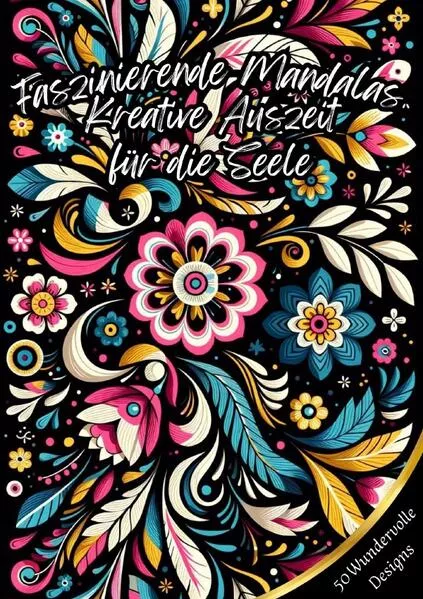Faszinierende Mandalas - Kreative Auszeit für die Seele