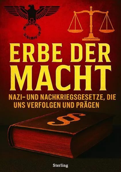 Erbe der Macht I Nazi- und Nachkriegsgesetze, die uns verfolgen und prägen
