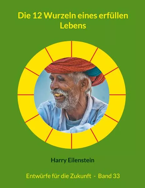 Die 12 Wurzeln eines erfüllen Lebens