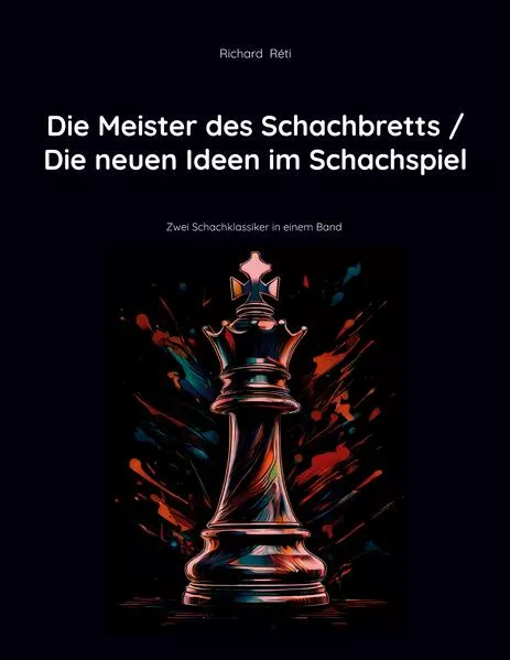 Cover: Die Meister des Schachbretts / Die neuen Ideen im Schachspiel