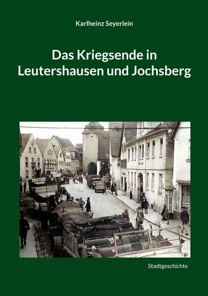 Das Kriegsende in Leutershausen und Jochsberg