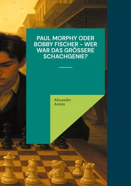 Paul Morphy oder Bobby Fischer - wer war das größere Schachgenie?