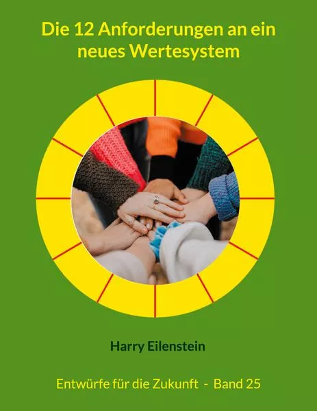 Die 12 Anforderungen an ein neues Wertesystem